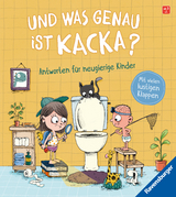 Und was genau ist Kacka? Antworten für neugierige Kinder - Sandra Grimm