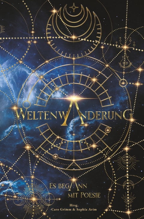 Weltenwanderung - Sophia Arím, Elenor Eden, C.R. Gorr, Lisa Harley Lopez, Andrej Millius, Flo Moreno, Remington Queens, Ricarda Seidl, Yola Stahl, Nadine Decher-Smith, Caro Grimm, S. Desiderium