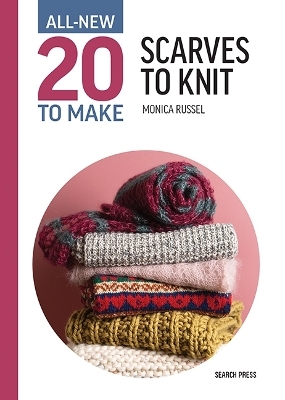 All-New Twenty to Make: Scarves to Knit - Monica Russel