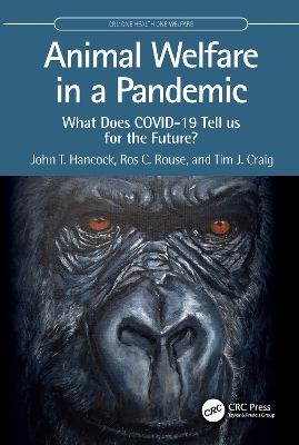 Animal Welfare in a Pandemic - John T. Hancock, Ros C. Rouse, Tim J. Craig