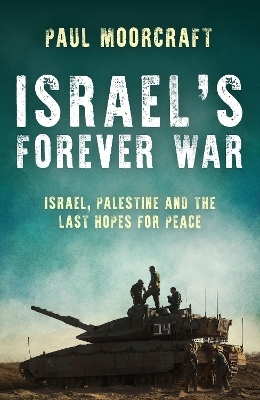 Israel’s Forever War - Paul Moorcraft