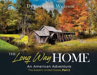 The Long Way Home an American Adventure - Desirée Van Welsum