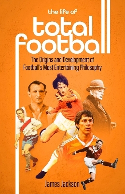 The Life of Total Football - James Jackson