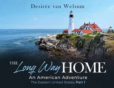 The Long Way Home an American Adventure - Desirée Van Welsum