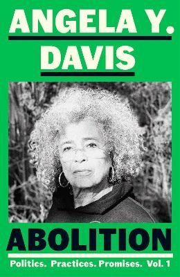 Abolition: Politics, Practices, Promises, Vol. 1 - Angela Y. Davis