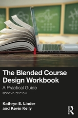 The Blended Course Design Workbook - Linder, Kathryn E.; Kelly, Kevin