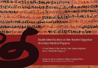 Snake Identification in the Ancient Egyptian Brooklyn Medical Papyrus - Gonzalo M. Sanchez, Edmund S. Meltzer, Wolfgang Wuster,  Casewell  Nicholas R., Gordon W. Schuett