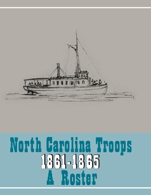 North Carolina Troops, 1861-1865: A Roster, Volume 22 - 