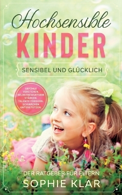 Hochsensible Kinder - Sophie Klar