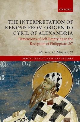 The Interpretation of Kenosis from Origen to Cyril of Alexandria - Dr Michael C. Magree