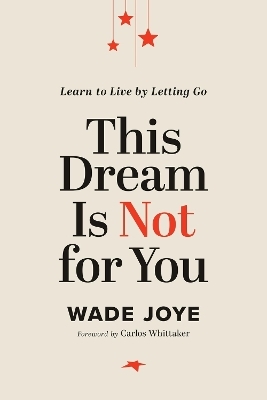 This Dream Is Not for You - Wade Joye