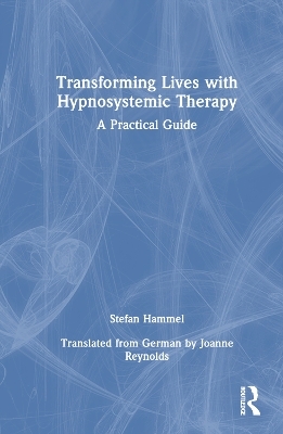 Transforming Lives with Hypnosystemic Therapy - Stefan Hammel