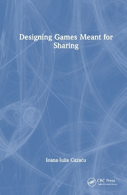 Designing Games Meant for Sharing - Ioana-Iulia Cazacu