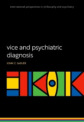 Vice and Psychiatric Diagnosis - Dr John Z. Sadler