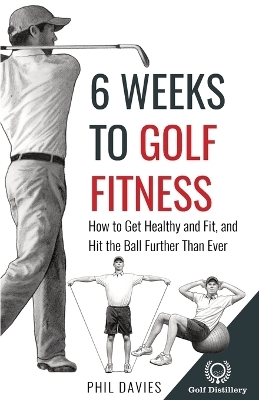 6 Weeks To Golf Fitness - Phil Davies