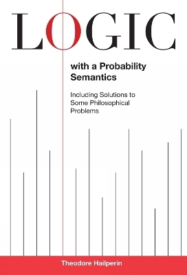 Logic with a Probability Semantics - Theodore Hailperin