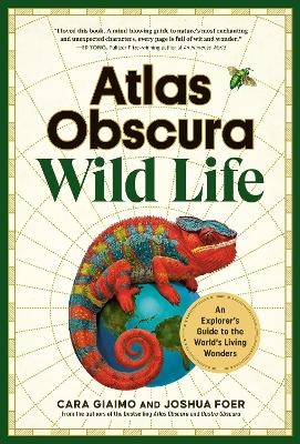 Atlas Obscura: Wild Life - Cara Giaimo, Joshua Foer