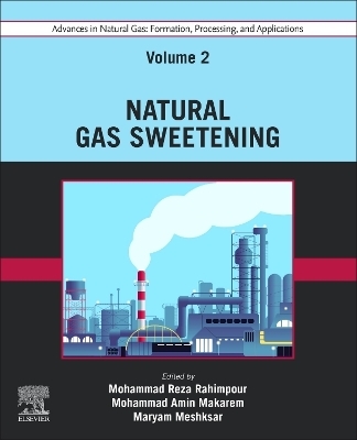 Advances in Natural Gas: Formation, Processing, and Applications. Volume 2: Natural Gas Sweetening - 