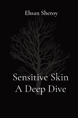 Sensitive Skin A Deep Dive - Ehsan Sheroy