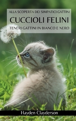 Cuccioli Felini- Teneri Gattini in Bianco e Nero - Hayden Clayderson