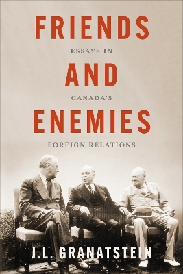 Friends and Enemies - J.L. Granatstein