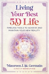 Living Your Best 5D Life - Maureen J. St. Germain