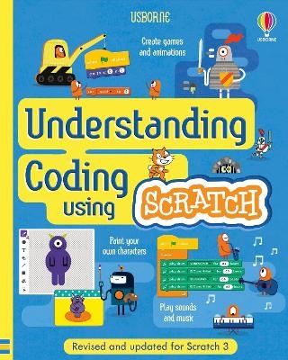 Understanding Coding Using Scratch - Jonathan Melmoth, Louie Stowell, Rosie Dickins