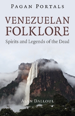 Pagan Portals - Venezuelan Folklore - Alan Dalloul