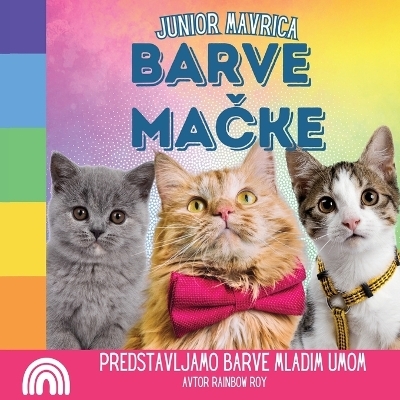 Junior Mavrica, Barve Mačke - Rainbow Roy