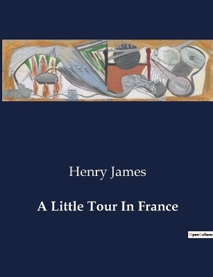 A Little Tour In France - Henry James