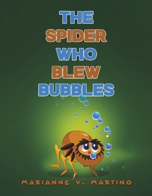 The Spider Who Blew Bubbles - Marianne V Martino