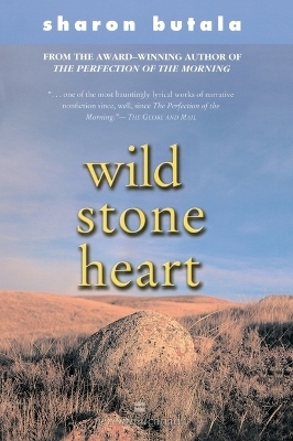 Wild Stone Heart - Sharon Butala