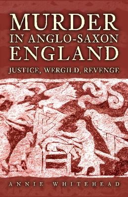 Murder in Anglo-Saxon England - Annie Whitehead