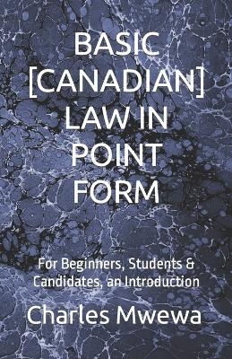 Basic [Canadian] Law in Point Form - CHARLES MWEWA