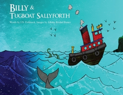 Billy & Tugboat Sallyforth, 2nd Edition - J N Fishhawk