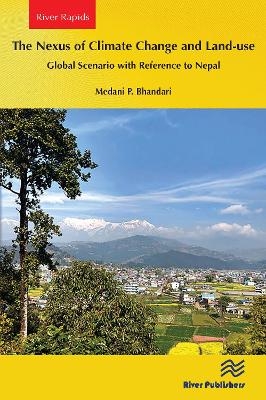 The Nexus of Climate Change and Land-use – Global Scenario with Reference to Nepal - Medani P. Bhandari