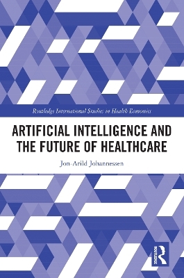 Artificial Intelligence and the Future of Healthcare - Jon-Arild Johannessen