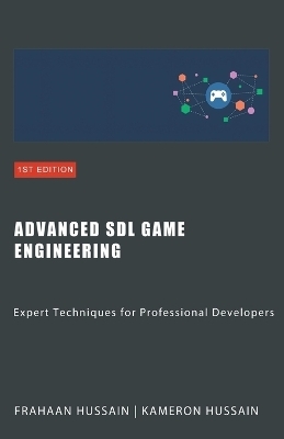 Advanced SDL Game Engineering - Kameron Hussain, Frahaan Hussain