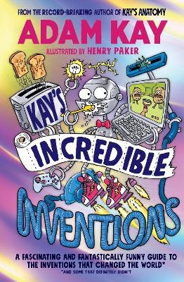 Kay’s Incredible Inventions - Adam Kay