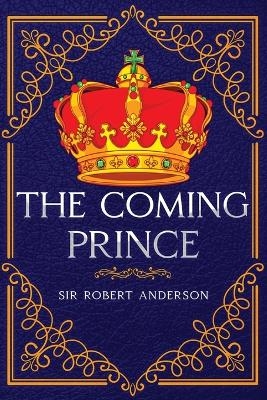 The Coming Prince - Sir Robert Anderson