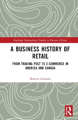 A Business History of Retail - Bettina Liverant