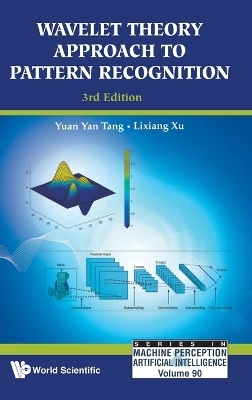 Wavelet Theory Approach To Pattern Recognition (3rd Edition) - Yuan Yan Tang, Lixiang Xu