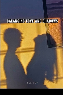 Balancing Love and Shadows - Ola Jay