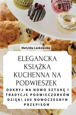 Elegancka KsiĄŻka Kuchenna Na Podwieszek -  Matylda Laskowska