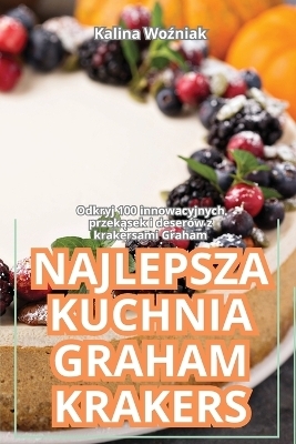 Najlepsza Kuchnia Graham Krakers -  Kalina Woźniak