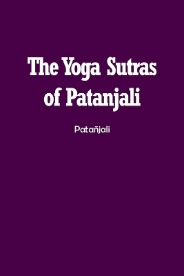 The Yoga Sutras of Patanjali -  Patañjali