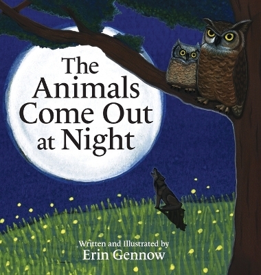 The Animals Come Out at Night - Erin Gennow