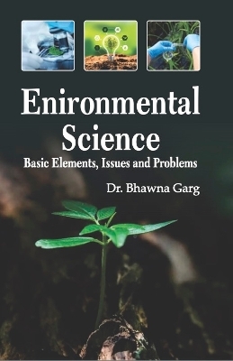 Enironmental Science: Basic Elements, Issues and Problems - 