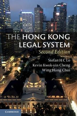 The Hong Kong Legal System - Stefan H. C. Lo, Kevin Kwok-yin Cheng, Wing Hong Chui