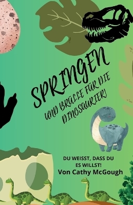 Springen Und Brülle Für Die Dinosaurier! - Cathy McGough